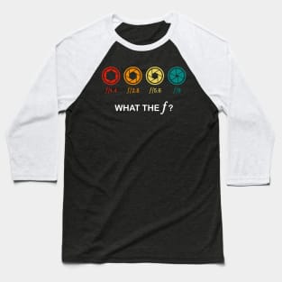 What The F Photographie F-Stop Gift Baseball T-Shirt